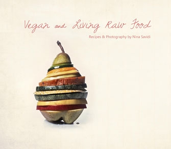 Vegan and Living Raw Food: Recipes & Photography