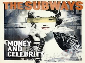 «Money and Celebrity» από τους The Subways