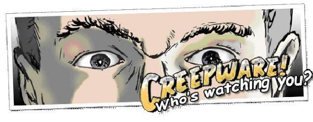 Creepware ή ποιος είναι αυτός που σας παρακολουθεί;