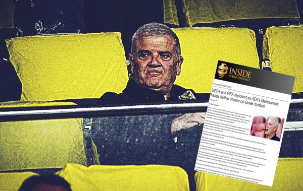 UEFA και FIFA αδύναμες ενώ ο Μελισσανίδης ντροπιάζει ακόμα περισσότερο το ελληνικό ποδόσφαιρο